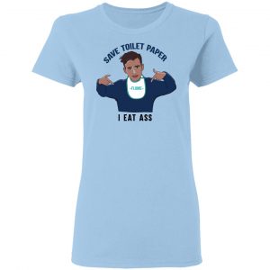 Flume Save Toilet Paper I Ear Ass T-Shirts 15