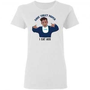 Flume Save Toilet Paper I Ear Ass T-Shirts 16