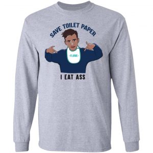 Flume Save Toilet Paper I Ear Ass T-Shirts 18