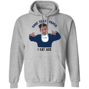 Flume Save Toilet Paper I Ear Ass T-Shirts 21