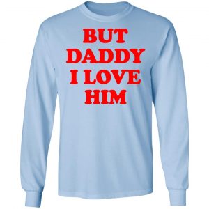 But Daddy I Love Him T-Shirts 20