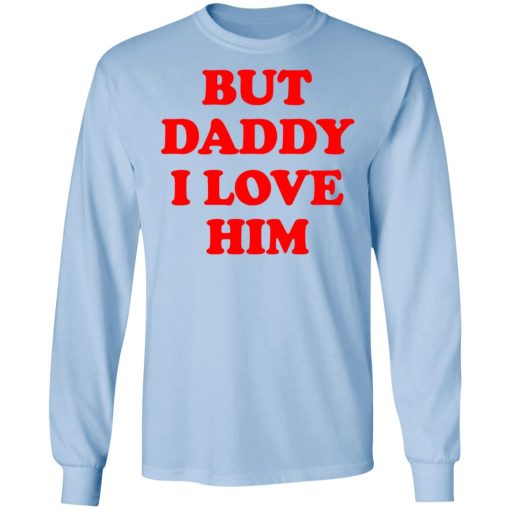 But Daddy I Love Him T-Shirts - Image 9