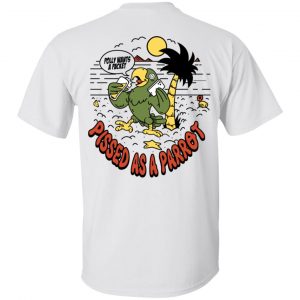 Polly Wants A Packet Pissed As A Parrot T-Shirts 6