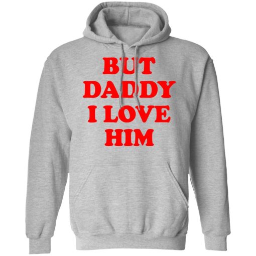 But Daddy I Love Him T-Shirts - Image 10