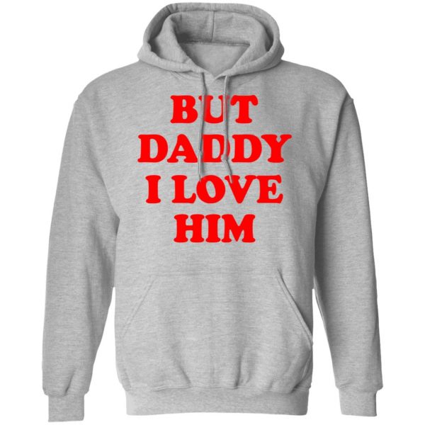 But Daddy I Love Him T-Shirts 10