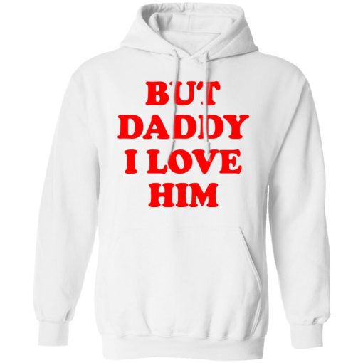 But Daddy I Love Him T-Shirts - Image 11