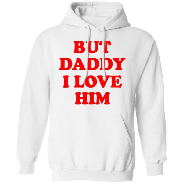 But Daddy I Love Him T-Shirts 11
