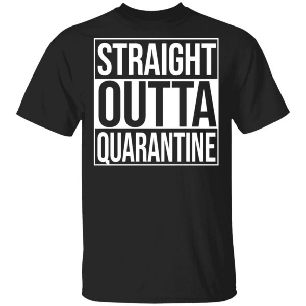Straight Outta Quarantine T-Shirts 1