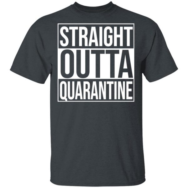 Straight Outta Quarantine T-Shirts 2
