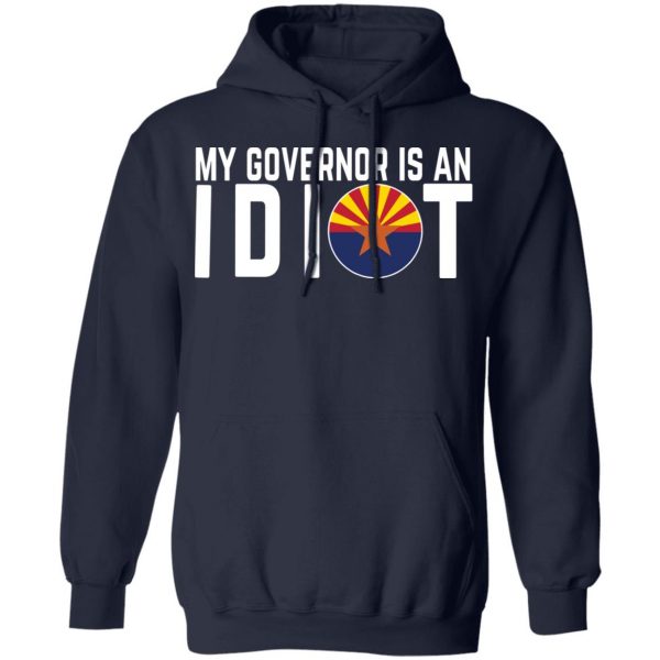 My Governor Is An Idiot Arizona T-Shirts 11