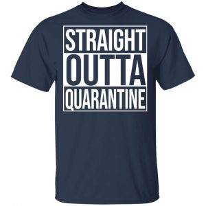 Straight Outta Quarantine T-Shirts 15