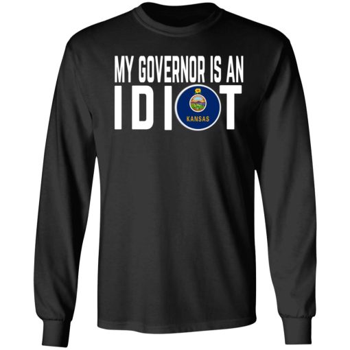 My Governor Is An Idiot Kansas T-Shirts 3