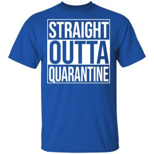 Straight Outta Quarantine T-Shirts 16