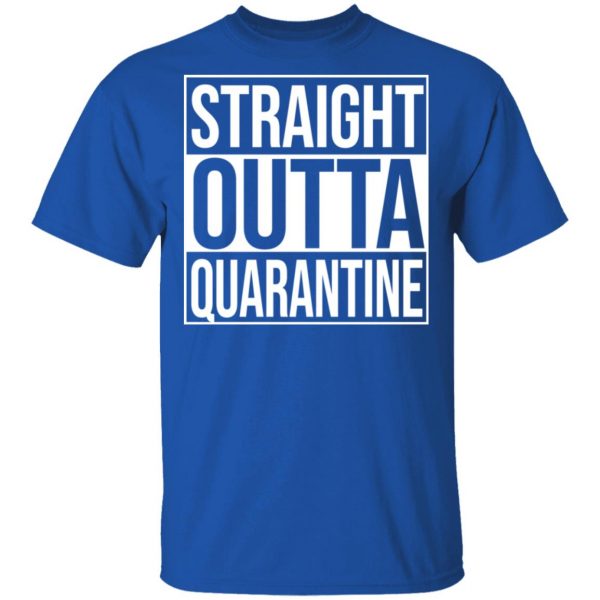 Straight Outta Quarantine T-Shirts 4