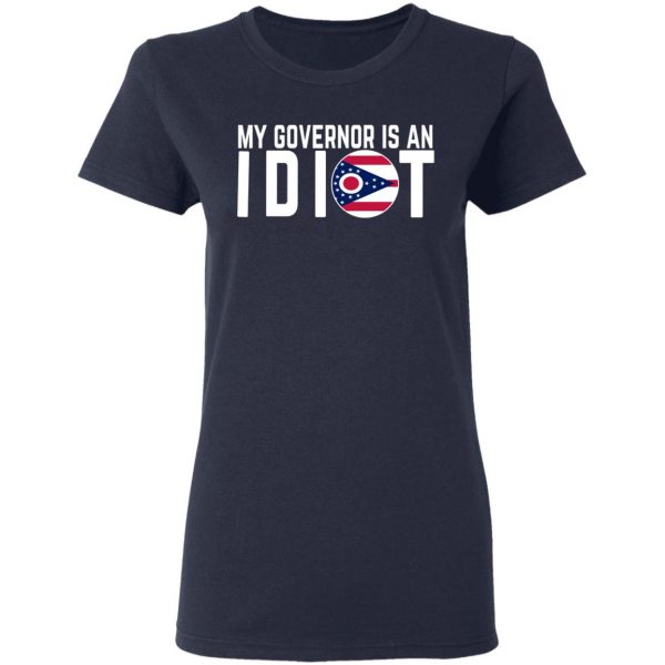 My Governor Is An Idiot Ohio T-Shirts 7