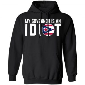 My Governor Is An Idiot Ohio T-Shirts 22