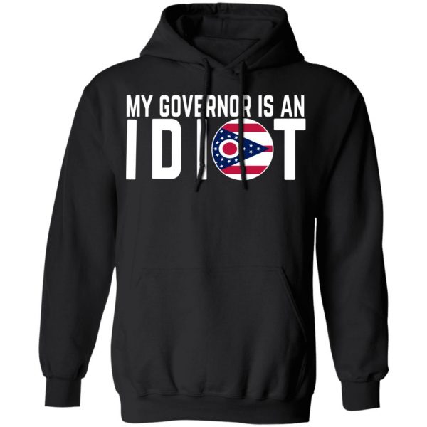My Governor Is An Idiot Ohio T-Shirts 10