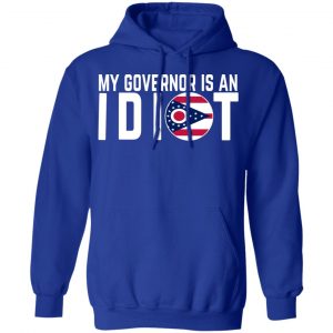 My Governor Is An Idiot Ohio T-Shirts 25