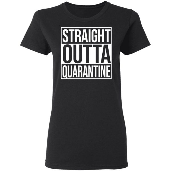 Straight Outta Quarantine T-Shirts 5