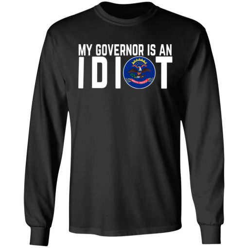 My Governor Is An Idiot North Dakota T-Shirts 3