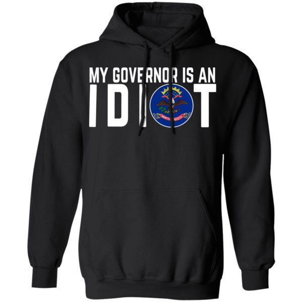 My Governor Is An Idiot North Dakota T-Shirts 10