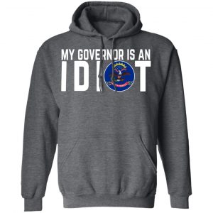 My Governor Is An Idiot North Dakota T-Shirts 24