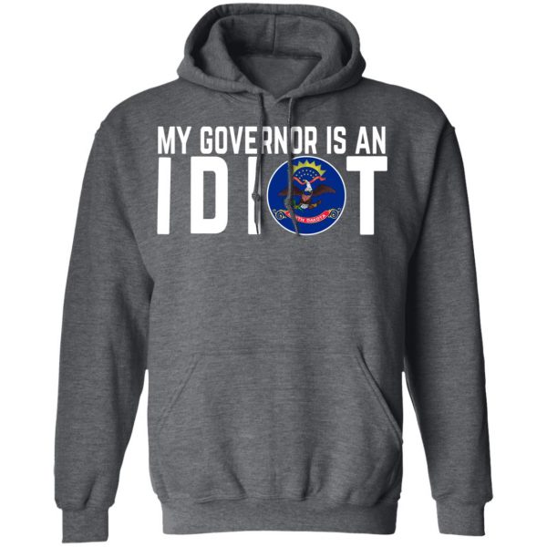 My Governor Is An Idiot North Dakota T-Shirts 12