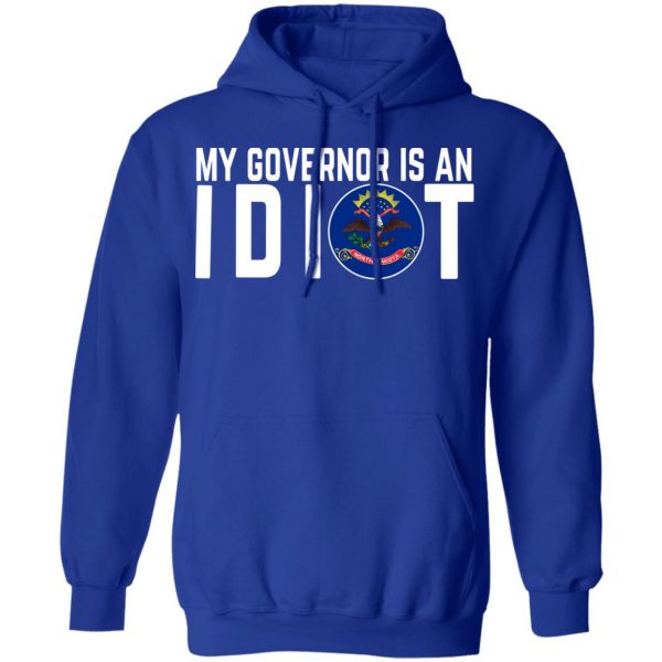 My Governor Is An Idiot North Dakota T-Shirts 13