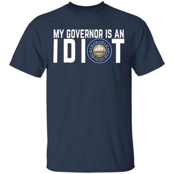My Governor Is An Idiot New Hampshire T-Shirts 3