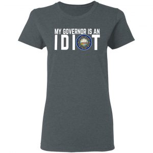 My Governor Is An Idiot New Hampshire T-Shirts 18