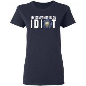 My Governor Is An Idiot New Hampshire T-Shirts 19