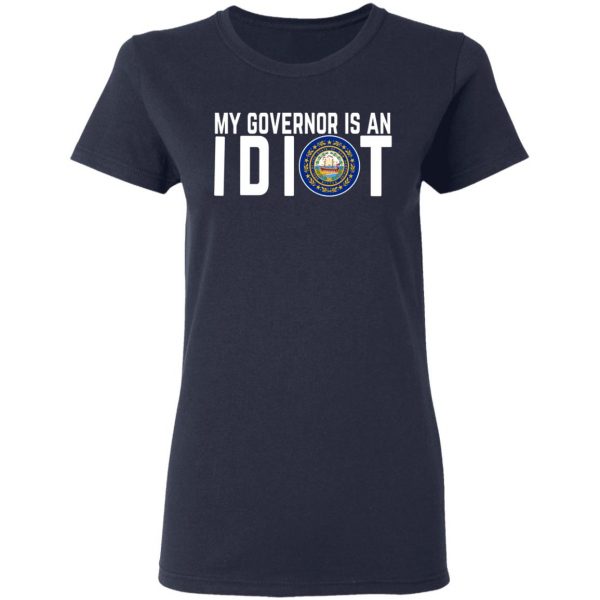 My Governor Is An Idiot New Hampshire T-Shirts 7