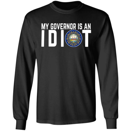 My Governor Is An Idiot New Hampshire T-Shirts 3