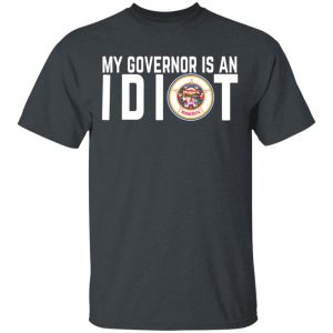 My Governor Is An Idiot Minnesota T-Shirts Minnesota 2