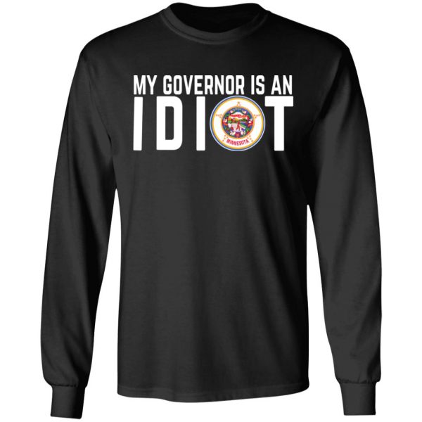 My Governor Is An Idiot Minnesota T-Shirts 9
