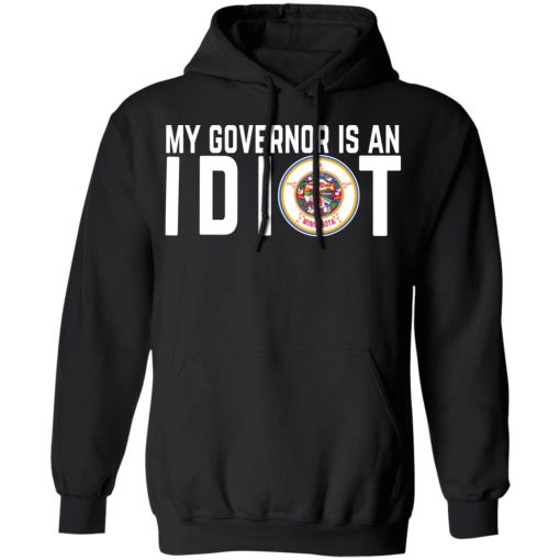 My Governor Is An Idiot Minnesota T-Shirts 4