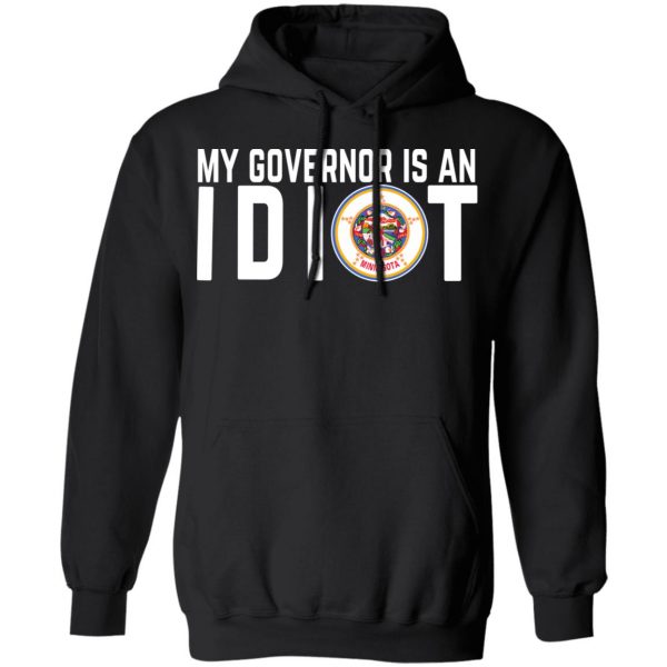 My Governor Is An Idiot Minnesota T-Shirts 10