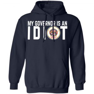 My Governor Is An Idiot Minnesota T-Shirts 23