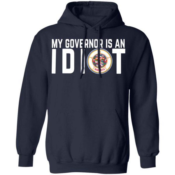 My Governor Is An Idiot Minnesota T-Shirts 11