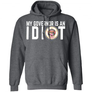 My Governor Is An Idiot Minnesota T-Shirts 24
