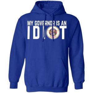 My Governor Is An Idiot Minnesota T-Shirts 25