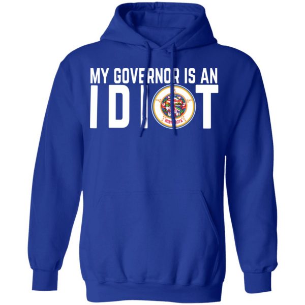 My Governor Is An Idiot Minnesota T-Shirts 13