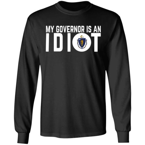 My Governor Is An Idiot Massachusetts T-Shirts 3