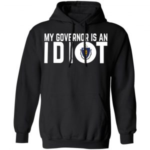 My Governor Is An Idiot Massachusetts T-Shirts 7