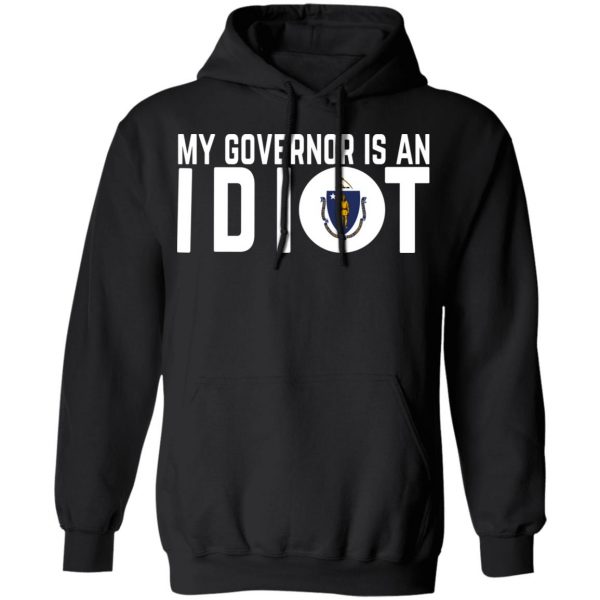 My Governor Is An Idiot Massachusetts T-Shirts 4