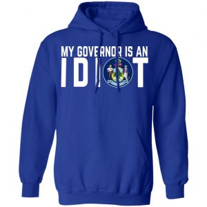 My Governor Is An Idiot Maine T-Shirts 25