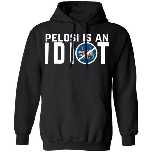 Pelosi Is An Idiot Political Humor T-Shirts 4