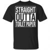 Straight Outta Toilet Paper T-Shirts Apparel