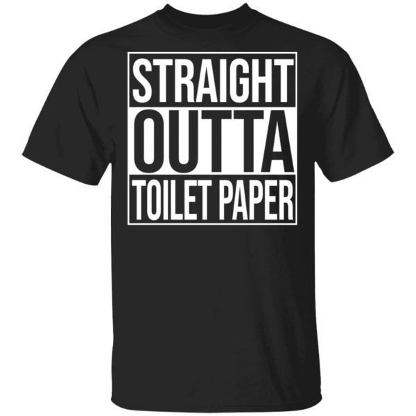 Straight Outta Toilet Paper T-Shirts 1