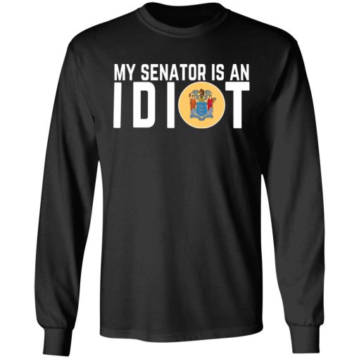 My Senator Is An Idiot New Jersey T-Shirts 3